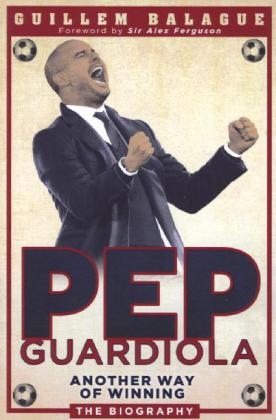 Pep Guardiola - Guillem Balague