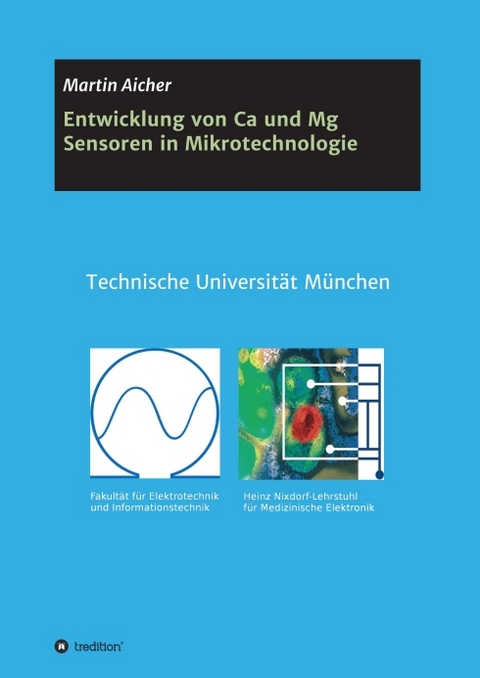 Entwicklung von Ca und Mg Sensoren in Mikrotechnologie - Martin Aicher