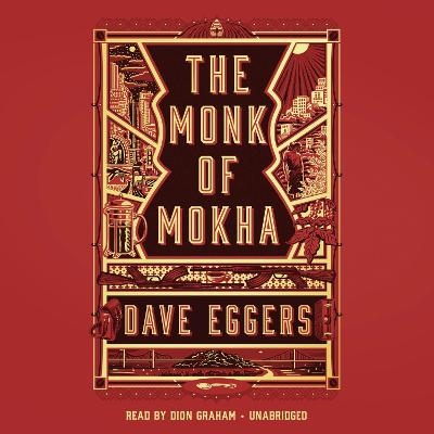 The Monk of Mokha - Dave Eggers