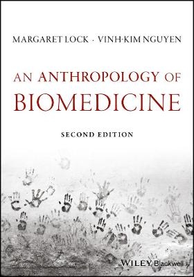 An Anthropology of Biomedicine - Margaret M. Lock, Vinh-Kim Nguyen