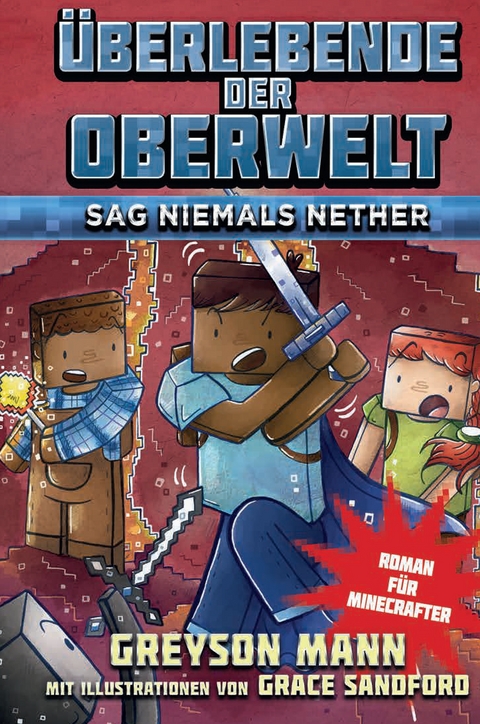 Überlebende der Oberwelt: Sag niemals Nether - Roman für Minecrafter - Greyson Mann