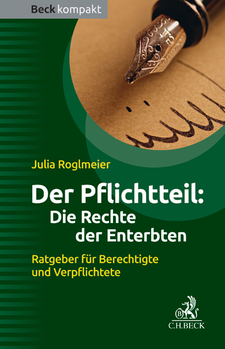 Der Pflichtteil: Die Rechte der Enterbten - Julia Roglmeier