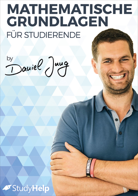 Mathematische Grundlagen für Studierende - Daniel Jung, Thorsten Schöning, Carlo Oberkönig