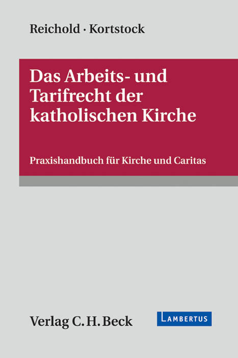 Das Arbeits- und Tarifrecht der katholischen Kirche - Hermann Reichold, Ulf Kortstock, Martin Böckel, Martin Fuhrmann, Thomas Ritter, Jörg Vogel