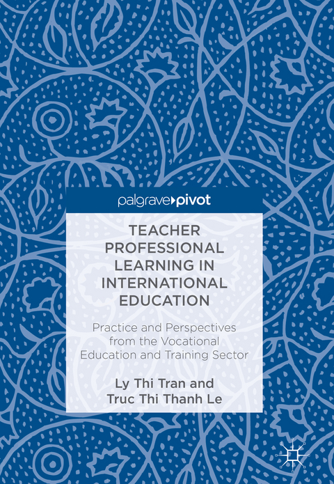 Teacher Professional Learning in International Education - Ly Thi Tran, Truc Thi Thanh Le