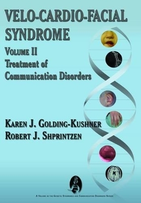 Velo-Cardio-Facial Syndrome: Treatment of Communication Disorders - Karen J. Golding-Kushner, Robert J. Shprintzen