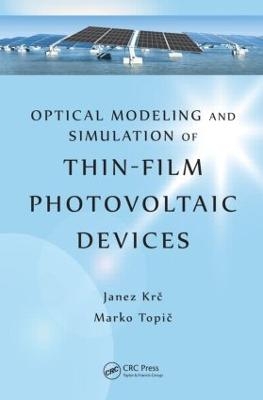 Optical Modeling and Simulation of Thin-Film Photovoltaic Devices - Janez Krc, Marko Topic