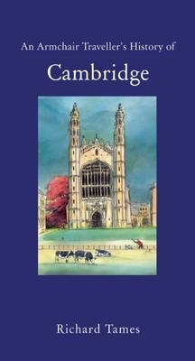 An Armchair Traveller's History of Cambridge - Richard Tames