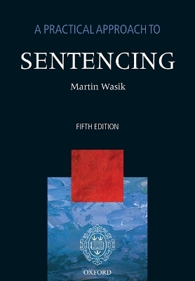 A Practical Approach to Sentencing - Martin Wasik