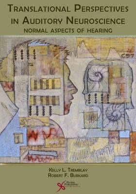 Translational Perspectives in Auditory Neuroscience - Kelly L. Tremblay, Robert Francis Burkard