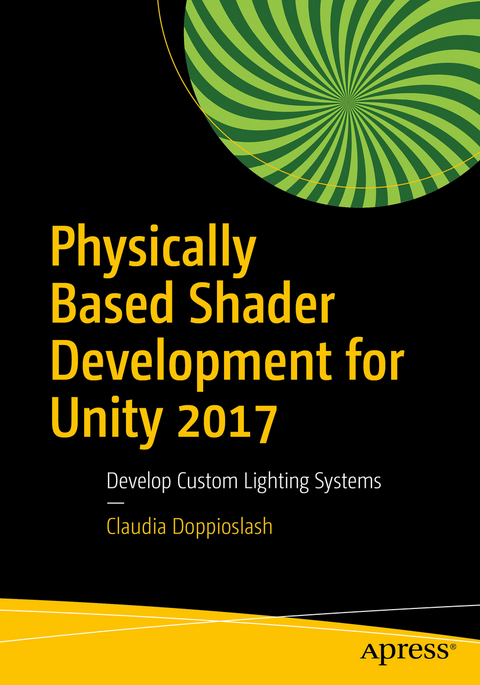 Physically Based Shader Development for Unity 2017 - Claudia Doppioslash