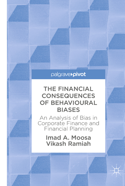 The Financial Consequences of Behavioural Biases - Imad A. Moosa, Vikash Ramiah