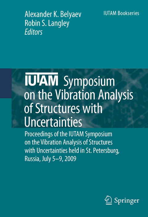 IUTAM Symposium on the Vibration Analysis of Structures with Uncertainties - 