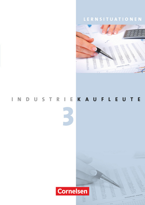 Industriekaufleute - Ausgabe 2011 - 3. Ausbildungsjahr: Lernfelder 10-12 - Hans-Peter von den Bergen, Gisbert Weleda, Petra Zedler, Christine Hinterthür, Franca Johannsen, Melanie Seeliger