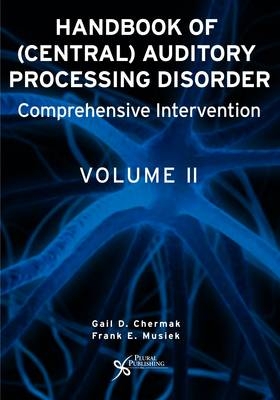 Handbook of Central Auditory Processing Disorders - Gail D. Chermak, Frank E. Musiek