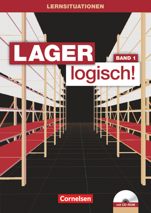 Lager logisch! - Fachlagerist/-in und Fachkraft für Lagerlogistik - 1. Ausbildungsjahr - Stephan Müller, Jörn Holbe, Ute Morgenstern, Sonja Hallstein, Melanie Müller, Mandy Viering, Maria Auer