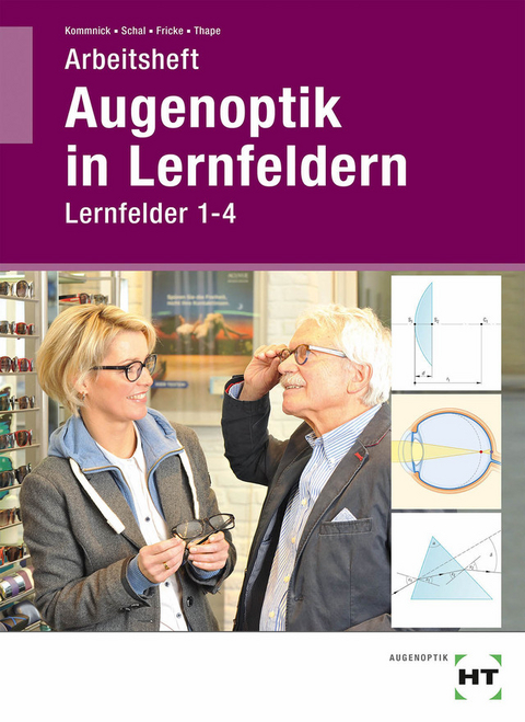 Arbeitsheft Augenoptik in Lernfeldern - Tono Thape, Verena Fricke, Sören Schal, Jörn Kommnick