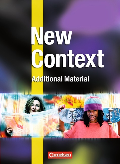 New Context - Allgemeine Ausgabe und Ausgabe B / Additional Material - Jutta Brendemühl, David Clarke, Susan Lau, John Michael Macfarlane, Sonya Raatz, Britta Rössner, Sieglinde Spranger