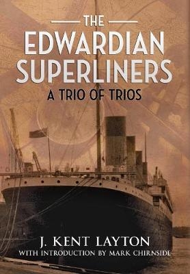 The Edwardian Superliners - J. Kent Layton