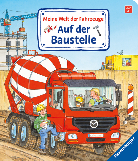 Meine Welt der Fahrzeuge: Auf der Baustelle - Susanne Gernhäuser