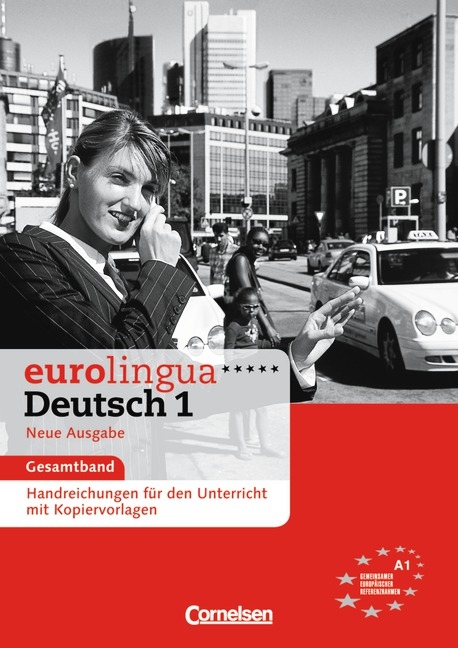 eurolingua - Deutsch als Fremdsprache - Neue Ausgabe / A1: Gesamtband 1 - Handreichungen für den Unterricht mit Kopiervorlagen - Hermann Funk, Michael Koenig, Maria Larscheid, Joachim Schote