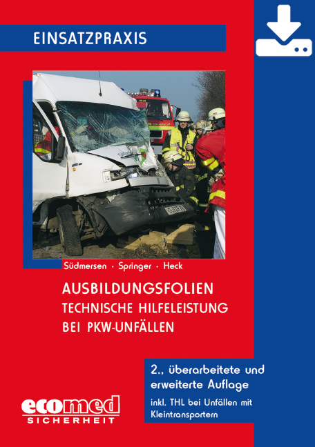 Ausbildungsfolien Hilfeleistungseinsatz bei PKW-Unfällen - Download - Jan Südmersen, Hubert Springer jun., Jörg Heck