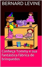 Conheça Tommy e sua fantástica fábrica de brinquedos -  Bernard Levine