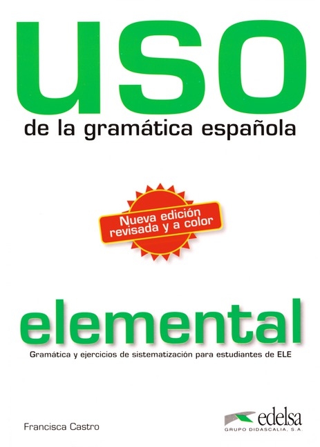 USO de la gramática española / Elemental - Übungsbuch - Francisca Castro