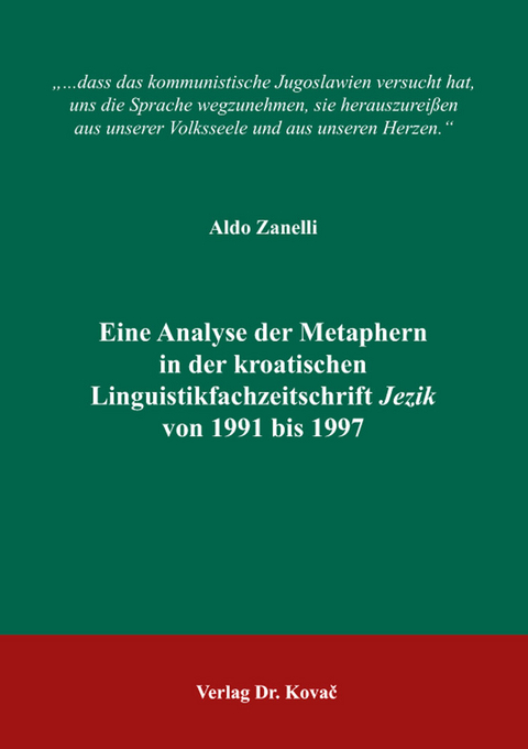 Eine Analyse der Metaphern in der kroatischen Linguistikfachzeitschrift Jezik von 1991 bis 1997 - Aldo Zanelli