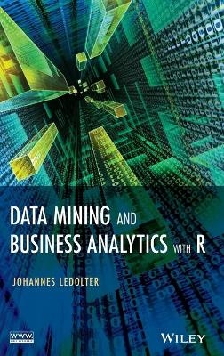 Data Mining and Business Analytics with R - Johannes Ledolter