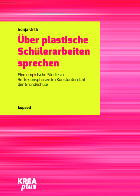 Über plastische Schülerarbeiten sprechen - Sonja Orth