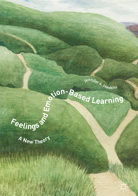 Feelings and Emotion-Based Learning - Jennifer A. Hawkins