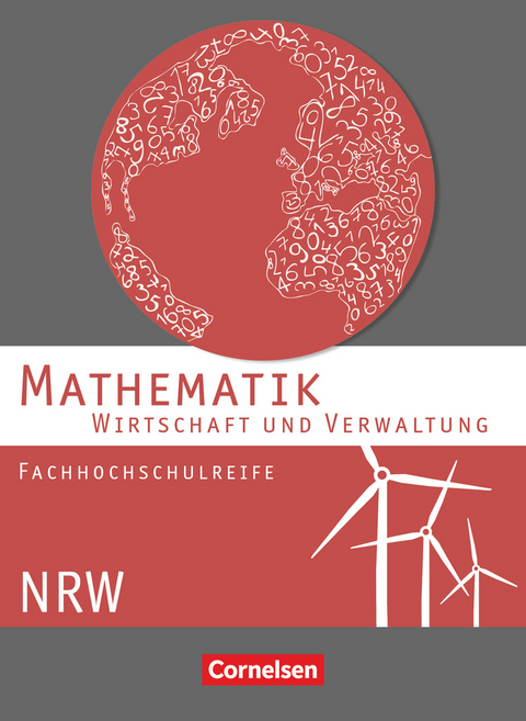 Mathematik - Fachhochschulreife - Wirtschaft - Nordrhein-Westfalen 2013 - Rolf Schöwe, Christa Hermes, Wolfgang Jüschke, Garnet Becker, Susanne Viebrock, Jost Knapp, Paul Vaßen, Sandra Bödeker