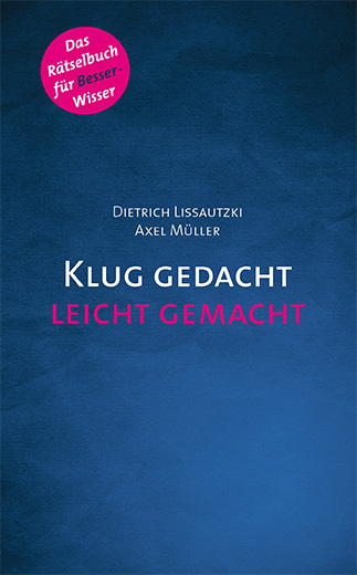 Klug gedacht leicht gemacht - Dietrich Lissautzki, Axel Müller