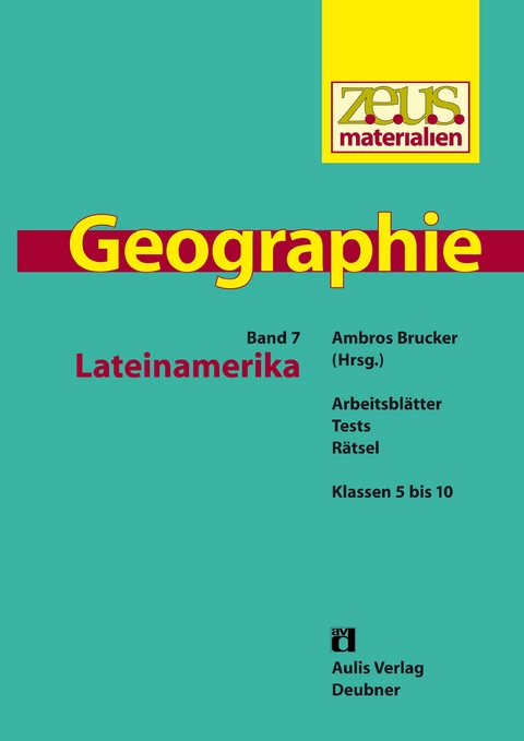 z.e.u.s. - Materialien Geographie / Lateinamerika - Ulrich Brameier, Ambros Brucker, Dieter Engelmann, Martina Flath, Hans Frenz-Wagner, Reinhard Hoffmann, Bernhard Raster, Christian Schlick, Michael Streifinger