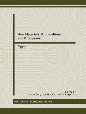 New Materials, Applications and Processes - Jianmin Zeng, Yun-Hae Kim, Yanfeng Chen