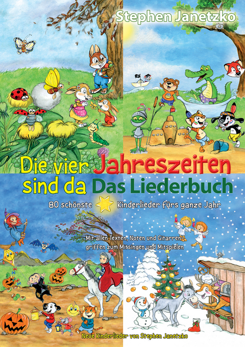 Die vier Jahreszeiten sind da - 80 schönste Kinderlieder fürs ganze Jahr - Stephen Janetzko