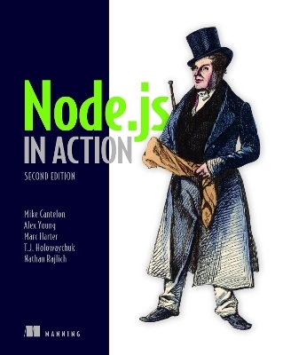 Node.js in Action - Mike Cantelon, Alex Young, Bradley Meck