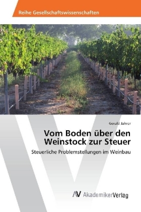 Vom Boden über den Weinstock zur Steuer - Gerald Jahrer