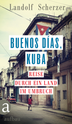 Buenos días, Kuba - Landolf Scherzer