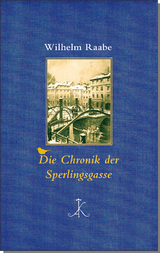 Die Chronik der Sperlingsgasse - Wilhelm Raabe