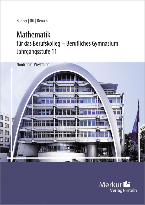 Mathematik für das Berufskolleg - Berufliches Gymnasium - Kurt Bohner, Roland Ott, Ronald Deusch, Norbert Lengersdorf