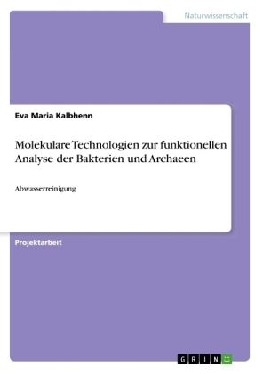 Molekulare Technologien zur funktionellen Analyse der Bakterien und Archaeen - Eva Maria Kalbhenn