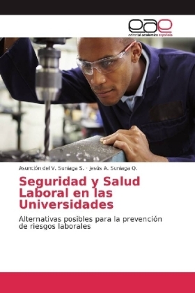 Seguridad y Salud Laboral en las Universidades - AsunciÃ³n del V. Suniaga S., JesÃºs A. Suniaga Q.