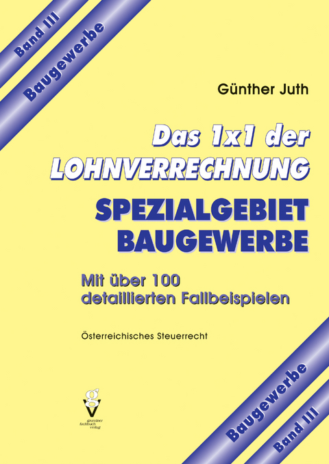 Das 1x1 der Lohnverrechnung - Günther Juth