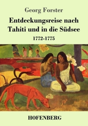 Entdeckungsreise nach Tahiti und in die SÃ¼dsee - Georg Forster