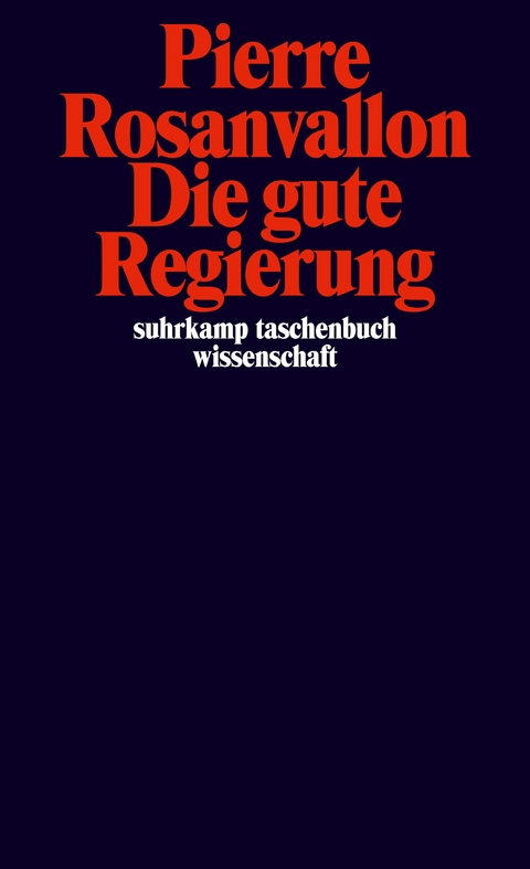 Die gute Regierung - Pierre Rosanvallon