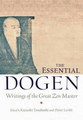 The Essential Dogen - Zen Master Dogen