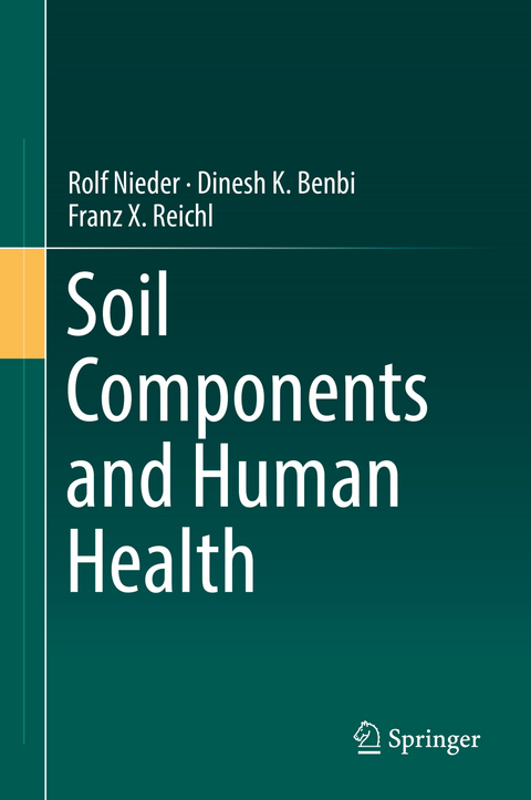 Soil Components and Human Health - Rolf Nieder, Dinesh K. Benbi, Franz X. Reichl