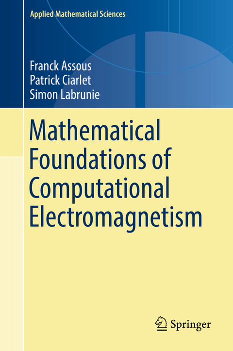 Mathematical Foundations of Computational Electromagnetism - Franck Assous, Patrick Ciarlet, Simon Labrunie